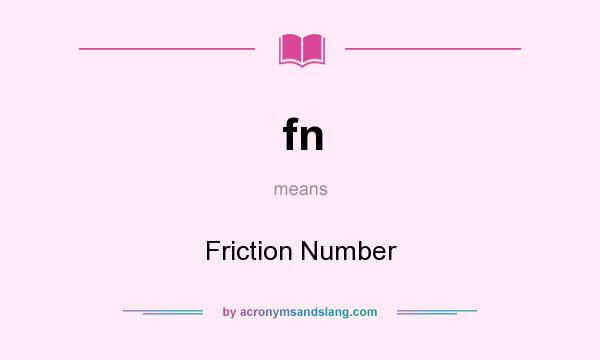 What does fn mean? It stands for Friction Number
