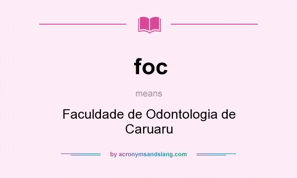 What does foc mean? It stands for Faculdade de Odontologia de Caruaru