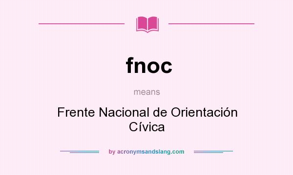 What does fnoc mean? It stands for Frente Nacional de Orientación Cívica