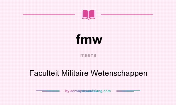 What does fmw mean? It stands for Faculteit Militaire Wetenschappen