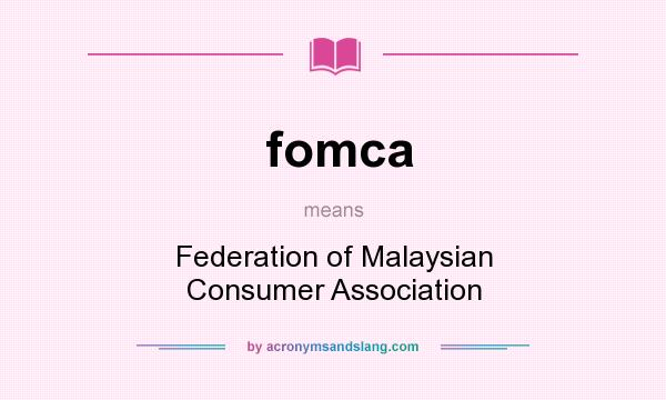 What does fomca mean? It stands for Federation of Malaysian Consumer Association