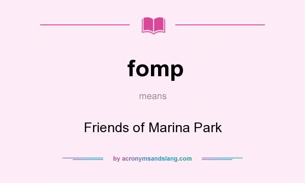 What does fomp mean? It stands for Friends of Marina Park