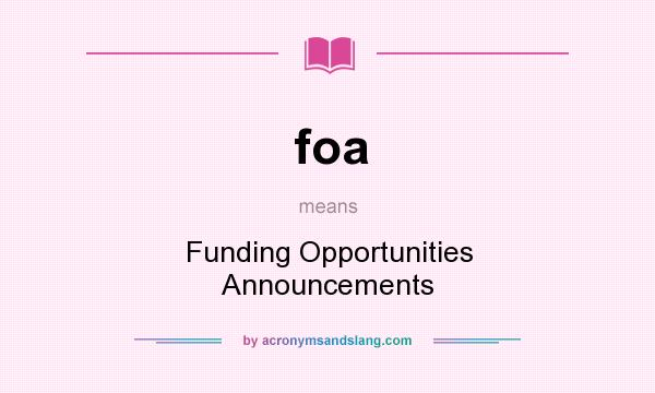 What does foa mean? It stands for Funding Opportunities Announcements