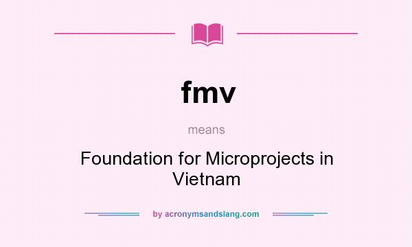 What does fmv mean? It stands for Foundation for Microprojects in Vietnam
