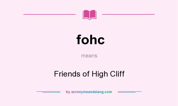 What does fohc mean? It stands for Friends of High Cliff