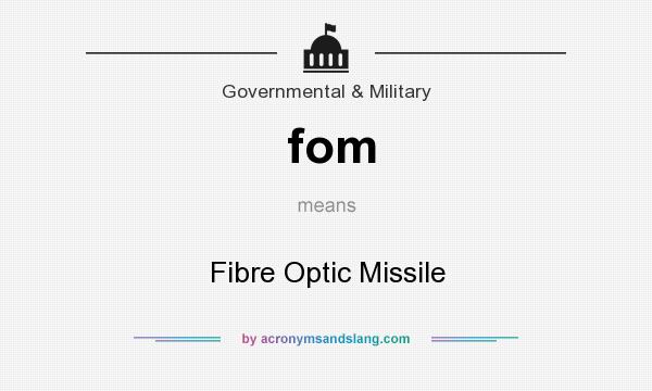 What does fom mean? It stands for Fibre Optic Missile