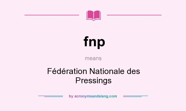 What does fnp mean? It stands for Fédération Nationale des Pressings