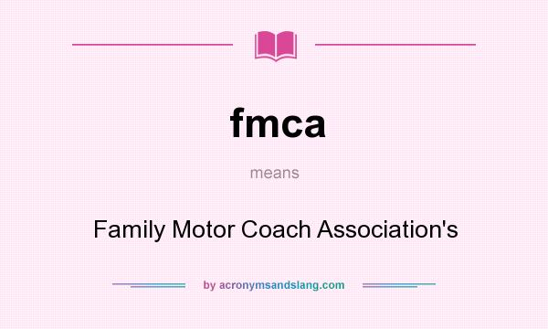 What does fmca mean? It stands for Family Motor Coach Association`s