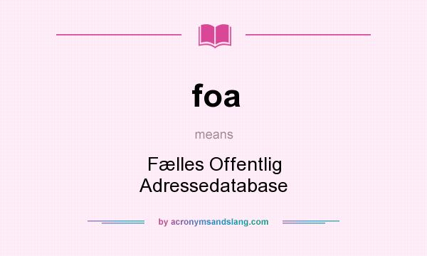 What does foa mean? It stands for Fælles Offentlig Adressedatabase