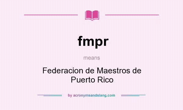 What does fmpr mean? It stands for Federacion de Maestros de Puerto Rico