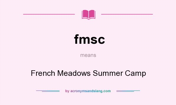 What does fmsc mean? It stands for French Meadows Summer Camp