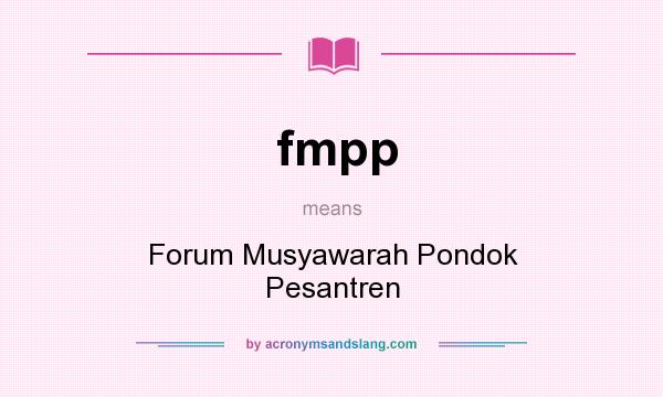 What does fmpp mean? It stands for Forum Musyawarah Pondok Pesantren