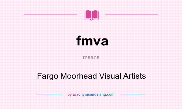 What does fmva mean? It stands for Fargo Moorhead Visual Artists