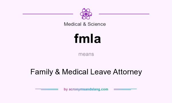 What does fmla mean? It stands for Family & Medical Leave Attorney