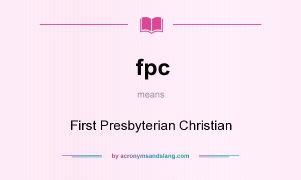 What does fpc mean? It stands for First Presbyterian Christian