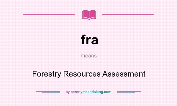 What does fra mean? It stands for Forestry Resources Assessment