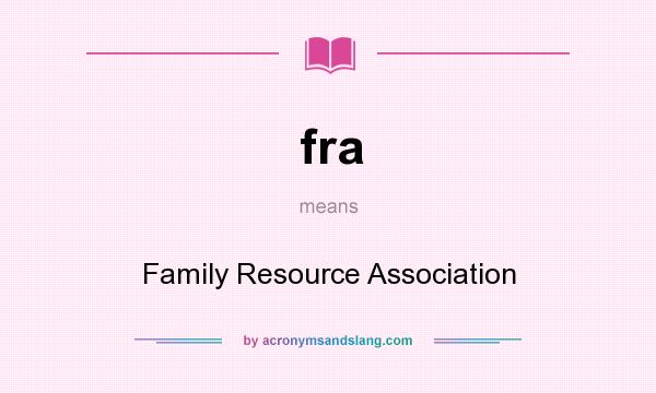 What does fra mean? It stands for Family Resource Association