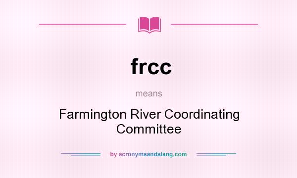 What does frcc mean? It stands for Farmington River Coordinating Committee