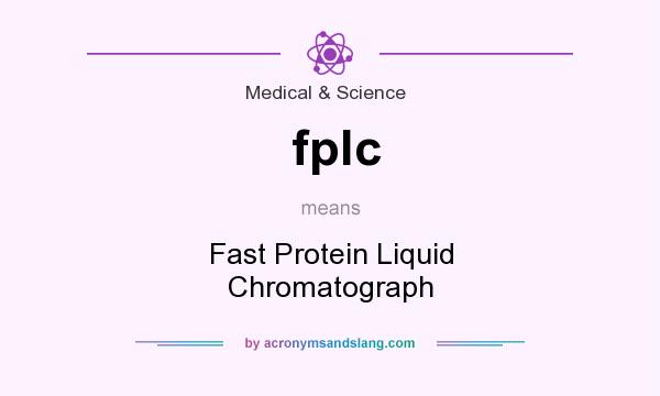 What does fplc mean? It stands for Fast Protein Liquid Chromatograph