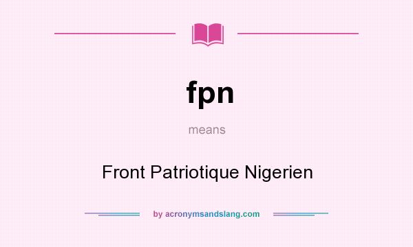 What does fpn mean? It stands for Front Patriotique Nigerien