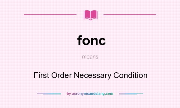 What does fonc mean? It stands for First Order Necessary Condition
