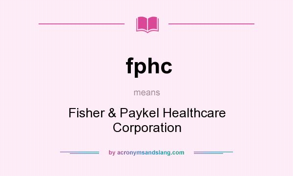 What does fphc mean? It stands for Fisher & Paykel Healthcare Corporation