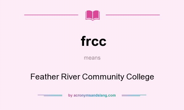 What does frcc mean? It stands for Feather River Community College
