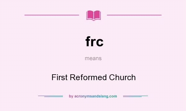 What does frc mean? It stands for First Reformed Church