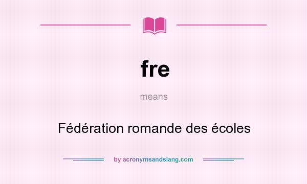 What does fre mean? It stands for Fédération romande des écoles