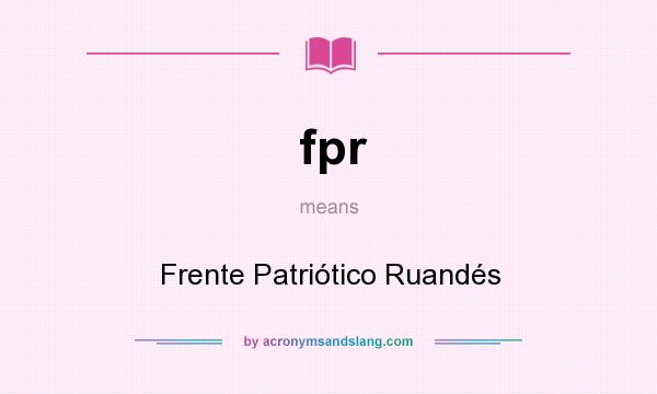 What does fpr mean? It stands for Frente Patriótico Ruandés