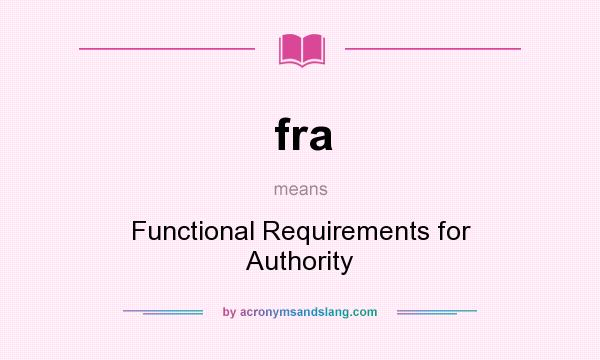 What does fra mean? It stands for Functional Requirements for Authority