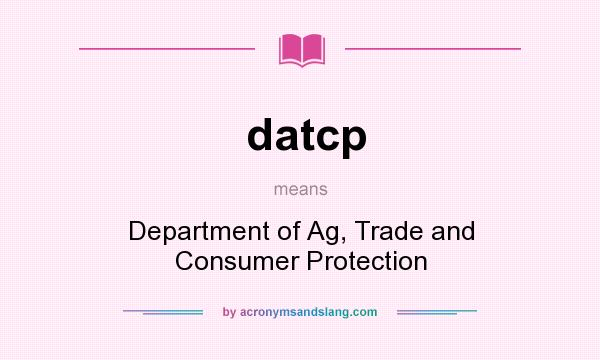 What does datcp mean? It stands for Department of Ag, Trade and Consumer Protection