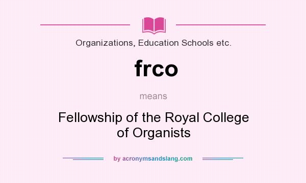 What does frco mean? It stands for Fellowship of the Royal College of Organists