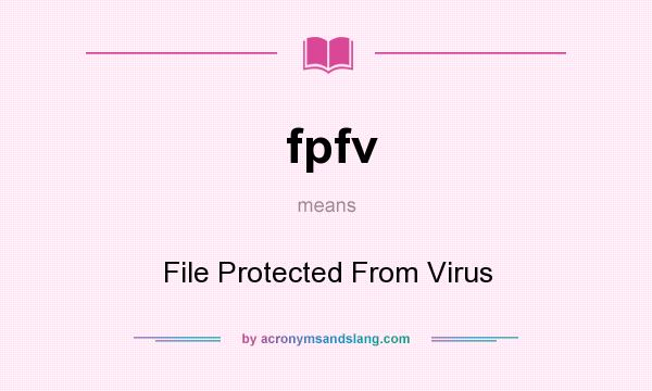 What does fpfv mean? It stands for File Protected From Virus