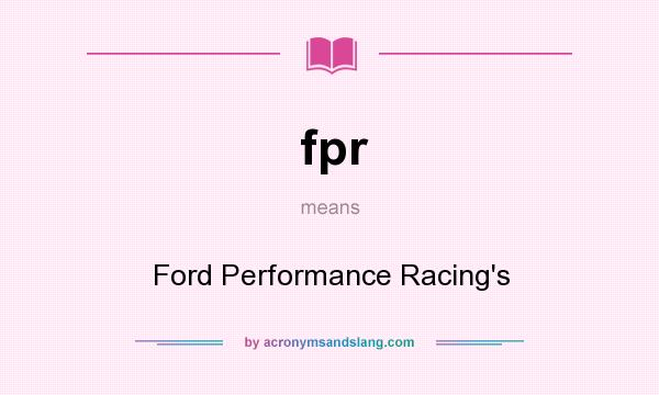 What does fpr mean? It stands for Ford Performance Racing`s