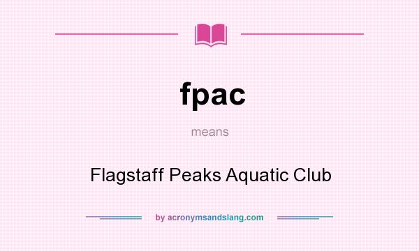 What does fpac mean? It stands for Flagstaff Peaks Aquatic Club