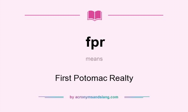 What does fpr mean? It stands for First Potomac Realty