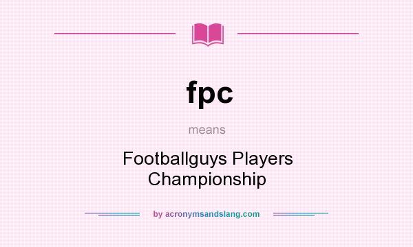What does fpc mean? It stands for Footballguys Players Championship