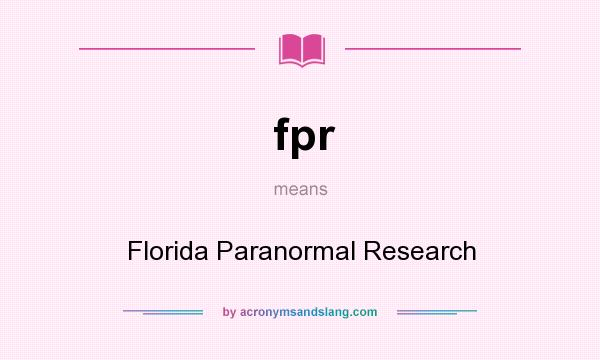 What does fpr mean? It stands for Florida Paranormal Research
