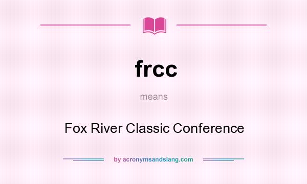 What does frcc mean? It stands for Fox River Classic Conference