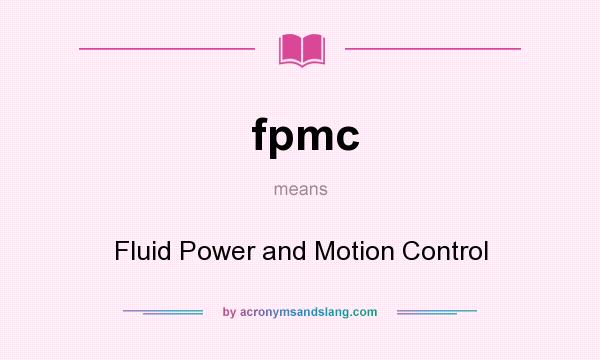 What does fpmc mean? It stands for Fluid Power and Motion Control