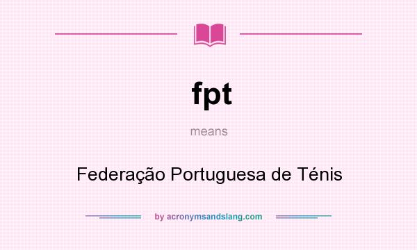 What does fpt mean? It stands for Federação Portuguesa de Ténis