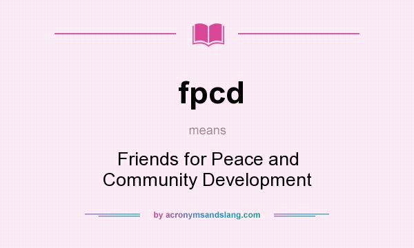 What does fpcd mean? It stands for Friends for Peace and Community Development