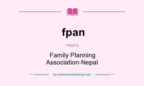 What does fpan mean? It stands for Family Planning Association-Nepal