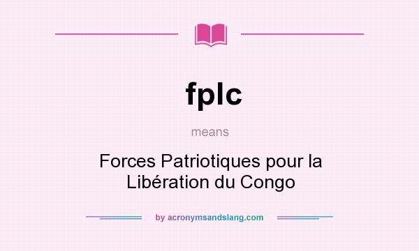 What does fplc mean? It stands for Forces Patriotiques pour la Libération du Congo