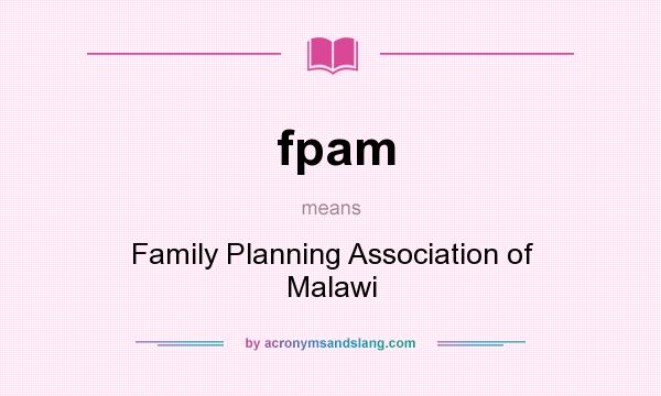 What does fpam mean? It stands for Family Planning Association of Malawi