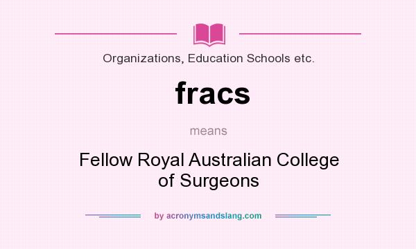 What does fracs mean? It stands for Fellow Royal Australian College of Surgeons
