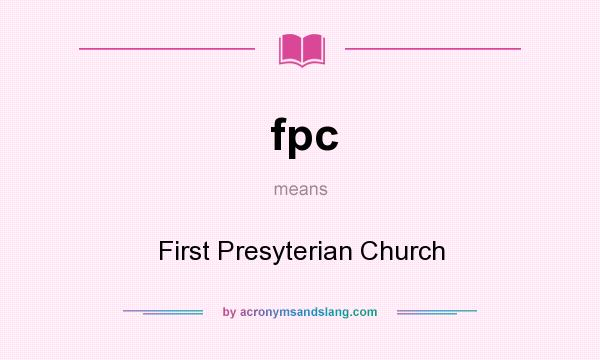 What does fpc mean? It stands for First Presyterian Church