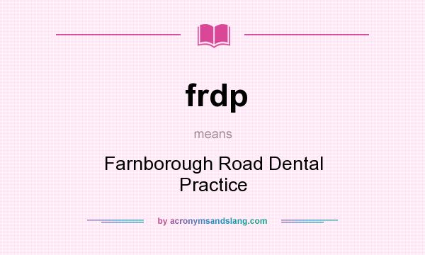 What does frdp mean? It stands for Farnborough Road Dental Practice