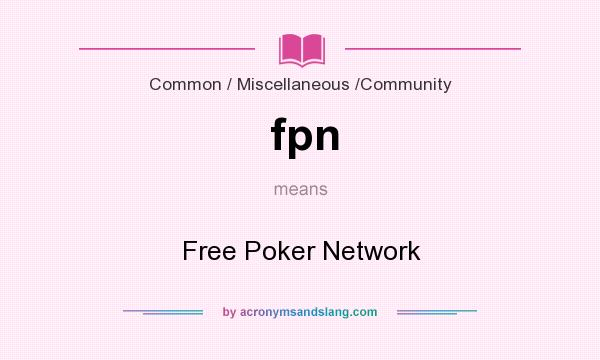 What does fpn mean? It stands for Free Poker Network